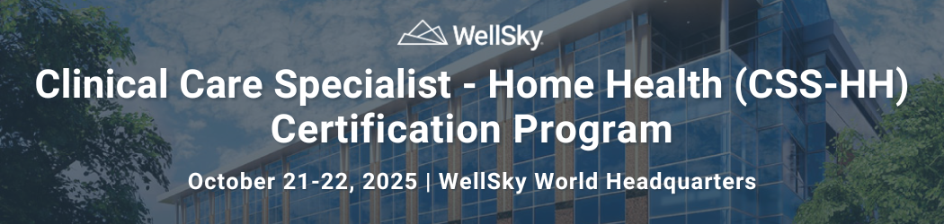 Clinical Care Specialist – Home Health (CSS-HH) Certification Program