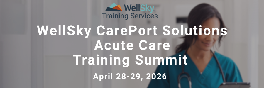 WellSky CarePort Solutions Acute Care Training Summit 2026